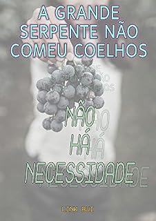 Livro A Grande Serpente Não Comeu Coelhos (3) - Não Há Necessidade