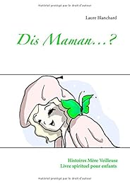 Dis maman ?