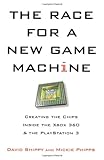 The Race for a New Game Machine: Creating the Chips Inside the XBox 360 and the Playstation 3 cover