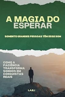 Livro A magia do esperar: Como a paciência transforma sonhos em conquistas reais