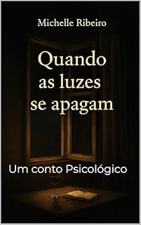 Livro Quando A Luz Se Apaga: Um conto Psicológico de Michelle Ribeiro