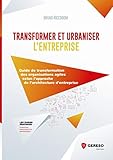 Transformer et urbaniser l'entreprise : Guide de transformation des organisations agiles selon l'app by 