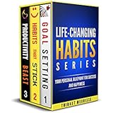 Life-Changing Habits Series: Your Personal Blueprint For Success And Happiness (Books 1-3)