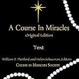 A Course in Miracles: Original Edition Text by 