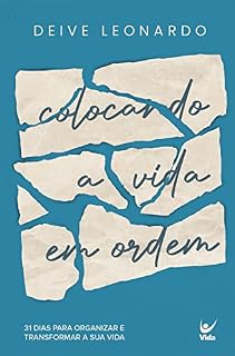 Livro Colocando a vida em ordem: 31 dias para organizar e transformar a sua vida
