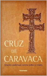 Cruz de Caravaca: Orações Poderosas contra Todos os Males