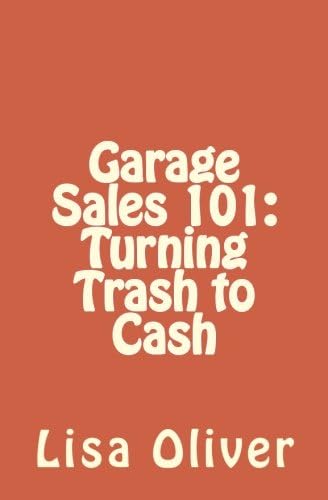 Garage Sales 101: Turning Trash to Cash Paperback – March 3, 2012