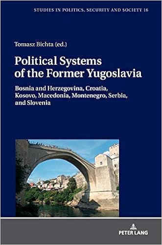Political Systems Of The Former Yugoslavia Bosnia And Herzegovina Croatia Kosovo Macedonia Montenegro Serbia And Slovenia Studies In Politics Security And Society Bichta Tomasz Kimak Izabella Amazon Com Books