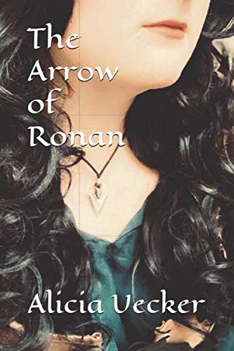 The Arrow of Ronan (The Legends of Ronan) by Alicia Uecker