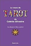 Le cours de tarot de Colette Silvestre : Du débutant à l'élève confirmé by