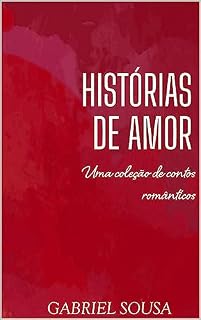 Livro Histórias de Amor: Uma coleção de Contos Românticos