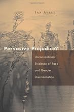 Pervasive Prejudice?: Unconventional Evidence of Race and Gender Discrimination (Studies in Law and Economics)