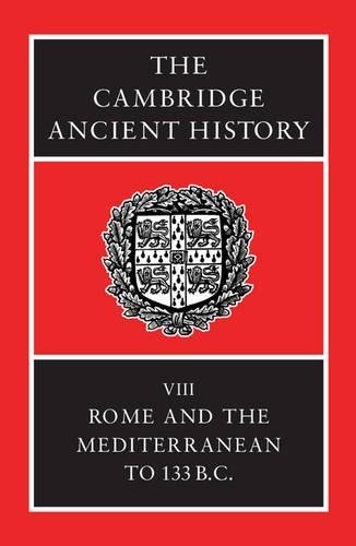 The Cambridge Ancient History, Volume 8: Rome and the Mediterranean to 133 BC by 