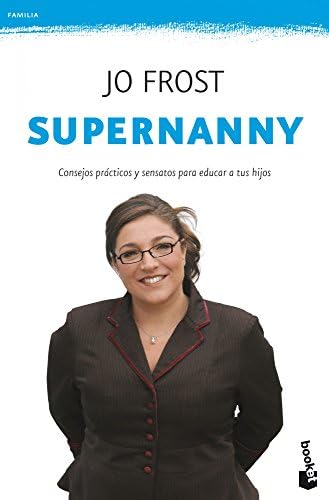 Supernanny: Consejos prácticos y sensatos para educar a tus hijos