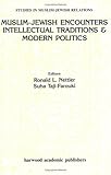 Muslim-Jewish Encounters Vol. 4 : Intellectual Expressions and Modern Politics, , 905702196X