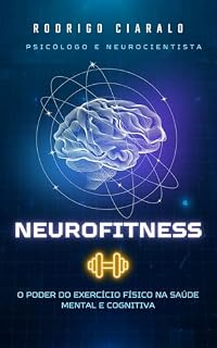 Livro Neurofitness: O Poder do Exercício Físico na Saúde Mental e Cognitiva