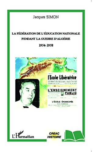 La  Fédération de l'Éducation nationale pendant la guerre d'Algérie, 1954-1958