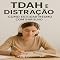 Livro TDAH e Distração: Como Estudar Mesmo com Barulho (Descubra o Poder por Trás do TDAH)