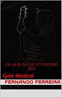 Livro Os Álbuns de Fevereiro 2017: Guia Musical