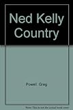 Front cover for the book Ned Kelly country by Greg Powell