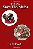 Doyle's War: Save the Males (Original Edition was published in June of 2016)