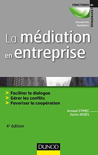 La médiation en entreprise : Faciliter le dialogue, gérer les conflits, favoriser la coopération by Arnaud Stimec, Sylvie Adijès