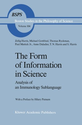 The Form of Information in Science: Analysis of an Immunology Sublanguage (Boston Studies in the Philosophy and History of Science) (Volume 104)