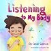 Listening to My Body: A guide to helping kids understand the connection between their sensations (wh by Gabi Garcia, Ying Hui Tan
