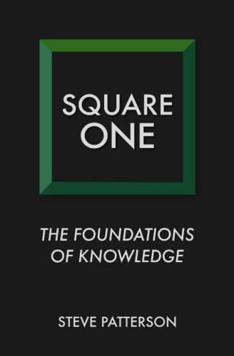 Square One: The Foundations of Knowledge