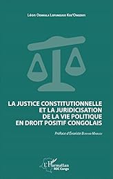 La  justice constitutionnelle et la juridicisation de la vie politique en droit positif congolais