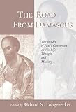 The Road from Damascus: The Impact of Paul's Conversion on His Life, Thought, and Ministry by 