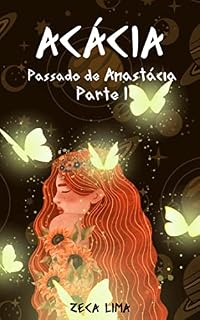 Livro Acácia: Passado de Anastácia: Parte I