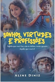 Livro Sonhos, Virtudes e Profissões: Aquilo que você faz, não te define, tanto quanto Aquilo que você é!