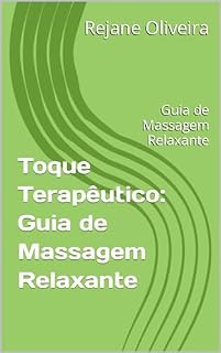 Livro Toque Terapêutico: Guia de Massagem Relaxante: Guia de Massagem Relaxante