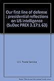 Book cover for "Our first line of defense" : presidential reflections on US intelligence (SuDoc PREX 3.17:L 63)