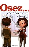 Osez coucher pour réussir : (Travailler moins pour baiser plus) by 
