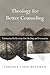 Theology for Better Counseling: Trinitarian Reflections for Healing and Formation (Christian Associa by Virginia Todd Holeman