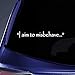I Aim to Misbehave Quote Sticker Decal Notebook Car Laptop 8