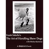 The Art of Handling Show Dogs (Dogwise Classics)