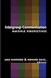 Intergroup Communication: Multiple Perspectives (Language as Social Action) (v. 2)