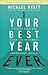 Your Best Year Ever: A 5-Step Plan for Achieving Your Most Important Goals