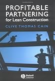 Profitable Partnering for Lean Construction, Clive Thomas Cain, 1405110864