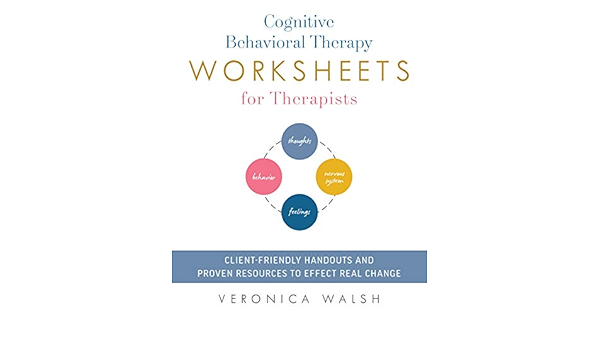 Amazon Com Cognitive Behavioral Therapy Worksheets For Therapists Client Friendly Handouts And Proven Resources To Effect Real Change 9781612439044 Walsh Veronica Books Amazon Com Cognitive Behavioral Therapy Worksheets For Therapists Client Friendly Handouts And Proven Resources To Effect Real Change 9781612439044 Walsh Veronica Books