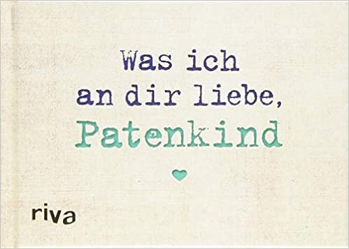 Was ich an dir liebe, Patenkind – Miniversion: Zum Ausfüllen und Verschenken, by Alexandra Reinwarth Was ich an dir liebe, Patenkind – Miniversion: Zum Ausfüllen und Verschenken, by Alexandra Reinwarth