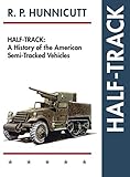 Half-Track: A History of American Semi-Tracked Vehicles by 