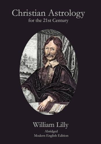 Christian Astrology, Books 1 & 2: Lilly, William, Roell, David R