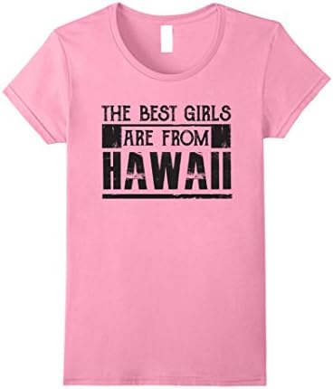 Womens The Best Girls Are From Hawaii - Funny Proud Hawaiian Shirt Medium Pink