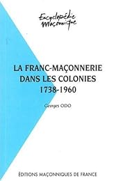 La  franc-maçonnerie dans les colonies, 1738-1960