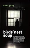 Bird's Nest Soup by Hanna Greally