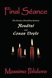 Final Séance: The Strange Friendship Between Houdini and Conan Doyle by Massimo Polidoro